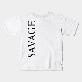 Savage Cool Word Art Minimalist Aesthetic Design Kids T-Shirt